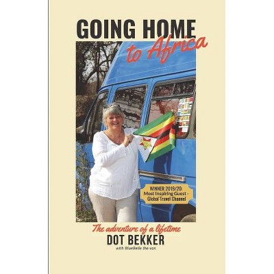 Going Home to Africa - by  Dot Bekker (Paperback)