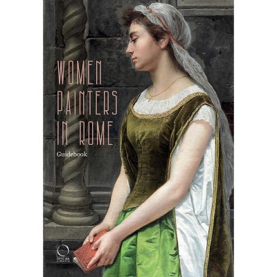 Women Painters in Rome - by  Ilaria Arcangeli (Paperback)