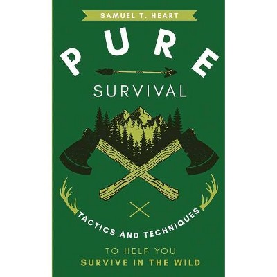 Pure Survival - by  Samuel T Heart (Paperback)