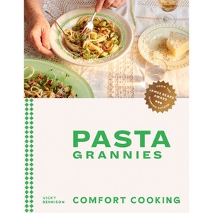Pasta Grannies: Comfort Cooking - by  Vicky Bennison (Hardcover) - 1 of 1