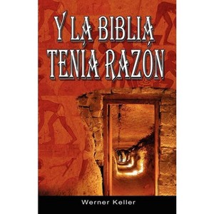 Y La Biblia Tenia Razon (Coleccion de la Biblia de Israel) - by  Werner Keller (Paperback) - 1 of 1