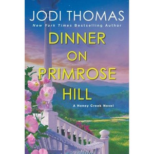 Dinner on Primrose Hill - (A Honey Creek Novel) by  Jodi Thomas (Paperback) - 1 of 1