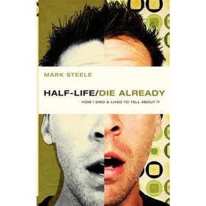 Half-Life / Die Already - by  Mark Steele (Paperback) - 1 of 1