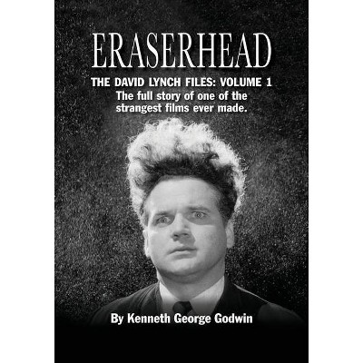 Eraserhead, The David Lynch Files - by  Kenneth George Godwin (Paperback)