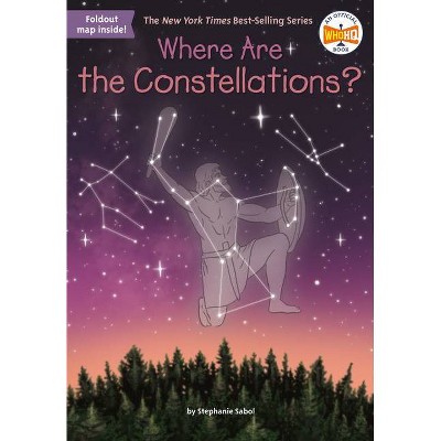 Where Are the Constellations? - (Where Is?) by  Stephanie Sabol & Who Hq (Paperback)