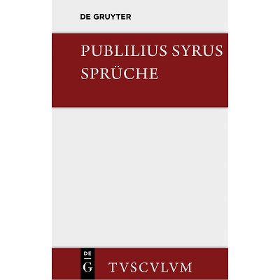 Die Sprüche - (Sammlung Tusculum) Annotated by  Publilius Syrus (Hardcover)