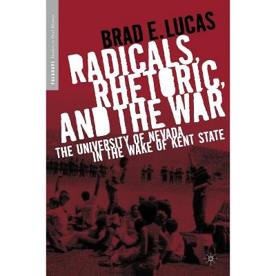 Radicals, Rhetoric, and the War - (Palgrave Studies in Oral History) Annotated by  B Lucas (Paperback)