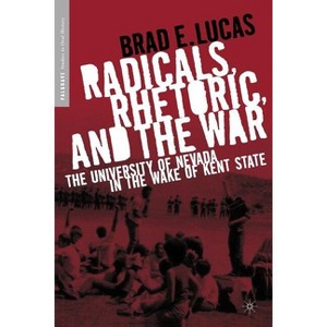 Radicals, Rhetoric, and the War - (Palgrave Studies in Oral History) Annotated by  B Lucas (Paperback) - 1 of 1
