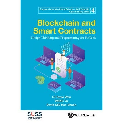 Blockchain and Smart Contracts: Design Thinking and Programming for Fintech - (Singapore University of Social Sciences - World Scientific F)