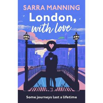 London with Love - by  Sarra Manning (Hardcover)