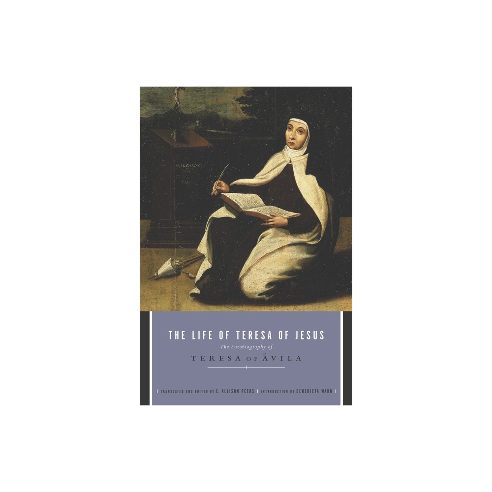 The Life of Teresa of Jesus - (Paperback)