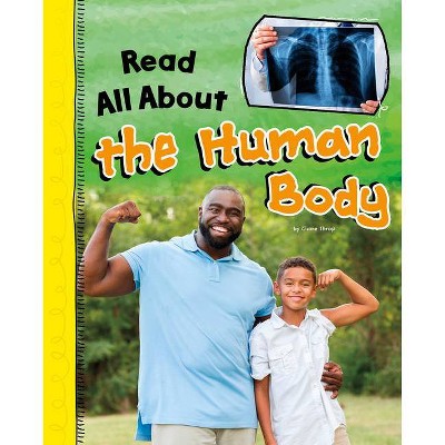 Read All about the Human Body - (Read All about It) by  Claire Throp (Hardcover)