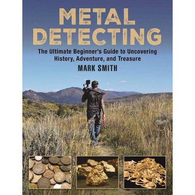 The Metal Detecting Handbook - by  Mark Smith (Paperback)