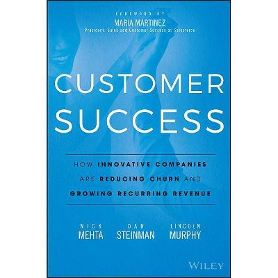 Customer Success - by  Nick Mehta & Dan Steinman & Lincoln Murphy (Hardcover)