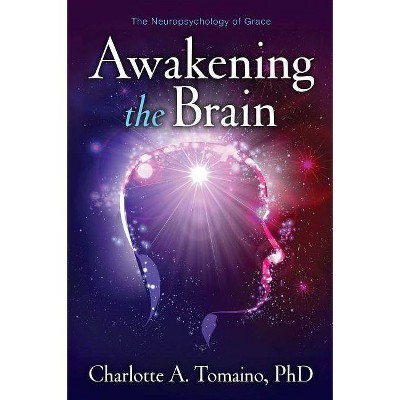 Awakening the Brain - by  Charlotte A Tomaino (Paperback)