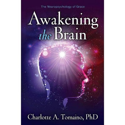 Awakening the Brain - by  Charlotte A Tomaino (Paperback)