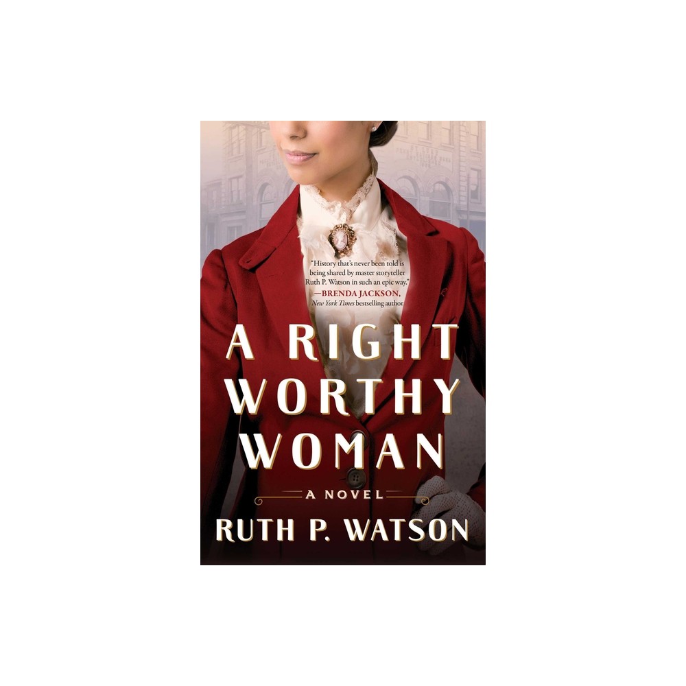 A Right Worthy Woman - by Ruth P Watson (Paperback)