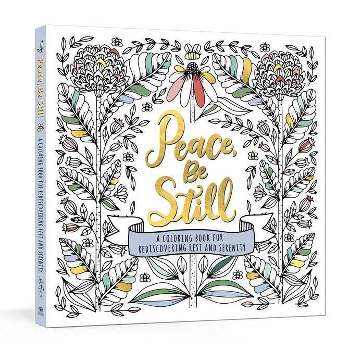 Peace, Be Still - by Ink & Willow (Paperback)