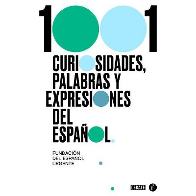 1001 Curiosidades, Palabras Y Expresiones / (1001 Curiosities, Words, and Expressions of the Spanish Language - by  Fundeu (Paperback)