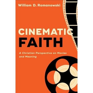 Cinematic Faith - by  William D Romanowski (Paperback) - 1 of 1