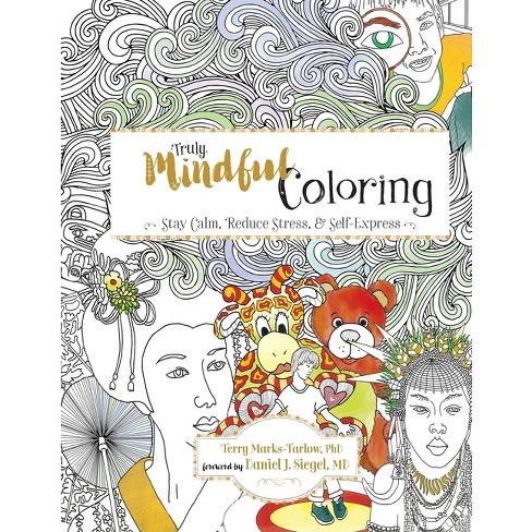 Truly Mindful Coloring - By Terry Marks-tarlow (paperback) : Target