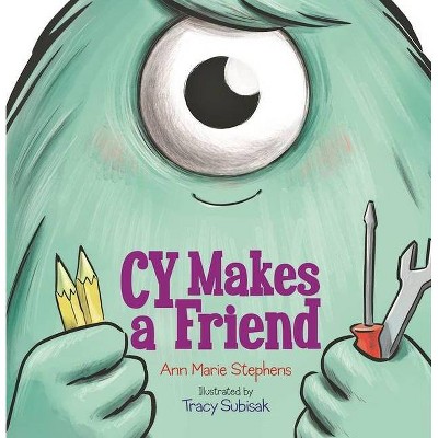 Cy Makes a Friend - by  Ann Marie Stephens (Hardcover)