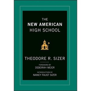 The New American High School - by  Ted Sizer (Hardcover) - 1 of 1
