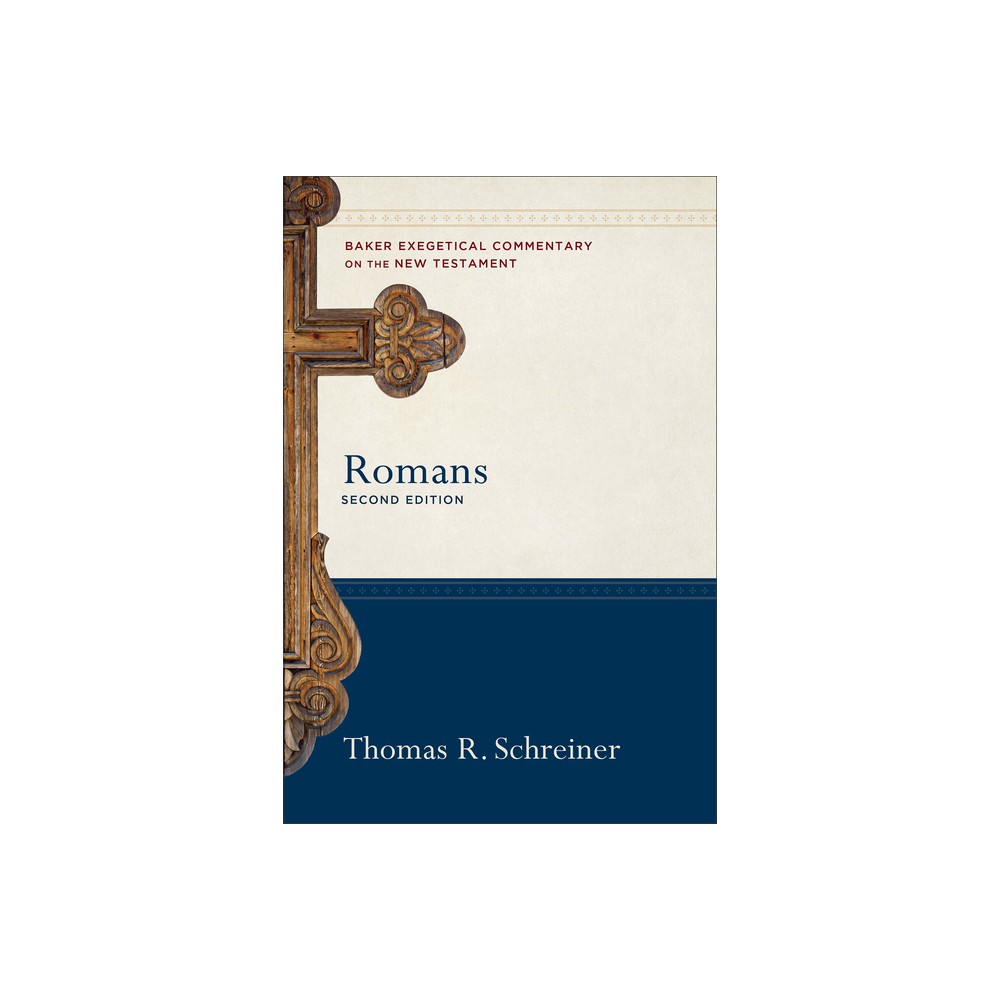 Romans - (Baker Exegetical Commentary on the New Testament) 2nd Edition by Thomas R Schreiner (Hardcover)