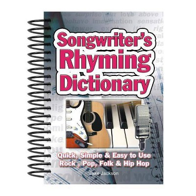 Songwriter's Rhyming Dictionary - (Easy-To-Use) by  Jake Jackson (Spiral Bound)