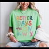 Simply Sage Market Better Days Are On The Way Garment Dyed Tee - 2 of 4
