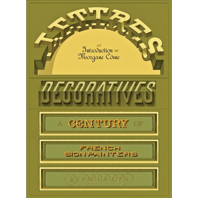Lettres Décoratives: A Century of French Sign Painters' Alphabets - (Hardcover)