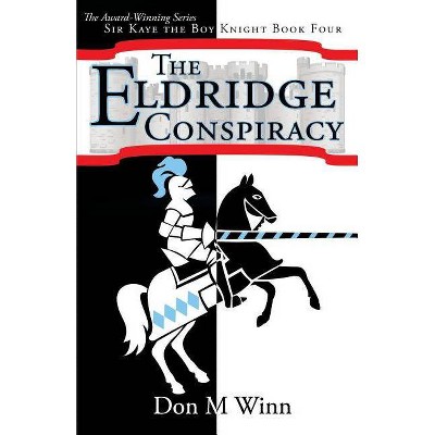 The Eldridge Conspiracy - (Sir Kaye the Boy Knight) by  Don M Winn (Paperback)