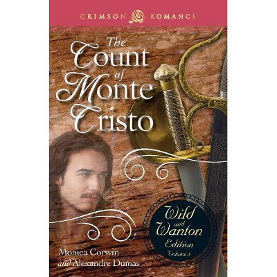 Count of Monte Cristo: The Wild and Wanton Edition Volume 5 - by  Monica Corwin & Alexandre Dumas (Paperback)