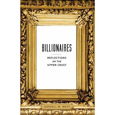 Billionaires - by  Darrell M West (Paperback)