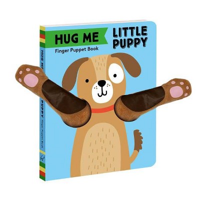 Hug Me Little Puppy: Finger Puppet Book - (Hug Me Little Animals) by  Chronicle Books (Hardcover)