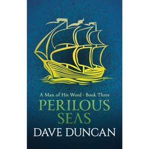 Perilous Seas - (Man of His Word) by  Dave Duncan (Paperback) - 1 of 1