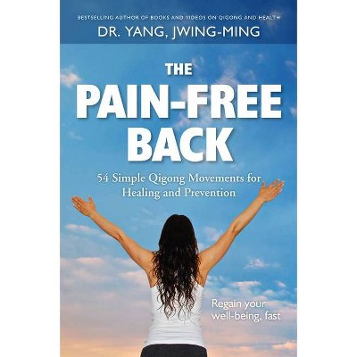 The Pain-Free Back - by  Jwing-Ming Yang (Paperback)