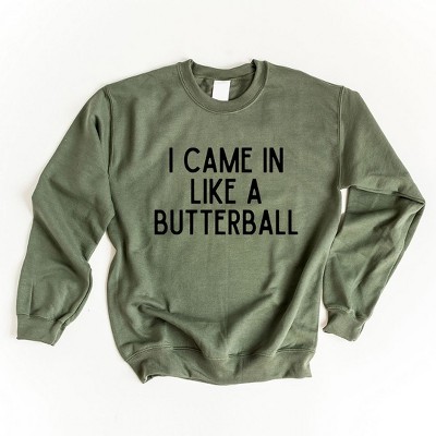 Simply Sage Market Women's Graphic Sweatshirt I Came In Like A Butterball