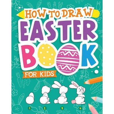How To Draw - Easter Book for Kids - by  Peanut Prodigy (Paperback)