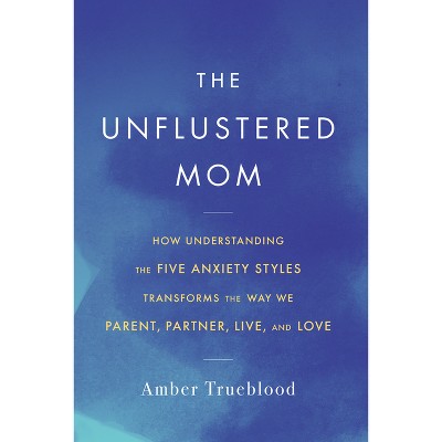 The Unflustered Mom - by  Amber Trueblood (Paperback)