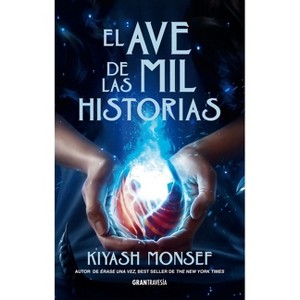El Ave de Las Mil Historias / Bird of a Thousand Stories - (Érase Una Vez) by  Kiyash Monsef (Paperback) - 1 of 1