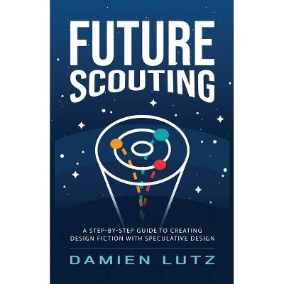 Future Scouting - by  Damien Lutz (Paperback)