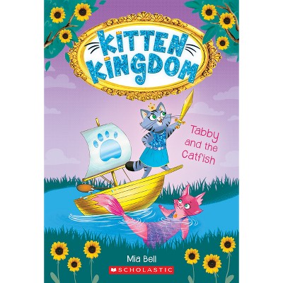 Tabby and the Catfish (Kitten Kingdom #3) - by  Mia Bell (Paperback)