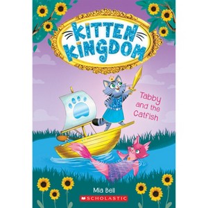 Tabby and the Catfish (Kitten Kingdom #3) - by  Mia Bell (Paperback) - 1 of 1