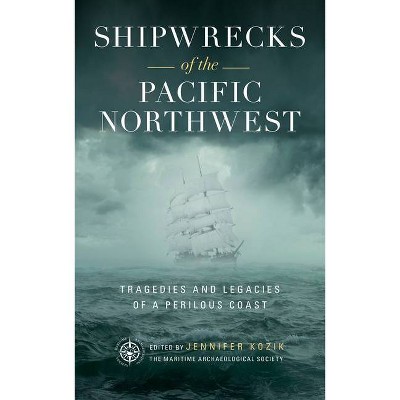 Shipwrecks of the Pacific Northwest - by  Maritime Archaeological Society (Hardcover)