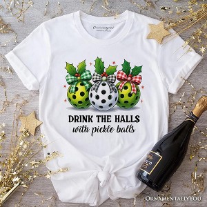 Drink The Halls with Pickle Balls T-Shirt, Funny Christmas Tee | OrnamentallyYou - 1 of 4