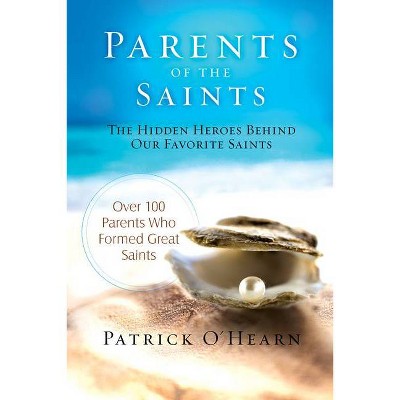 Parents of the Saints - by  Patrick O'Hearn (Hardcover)