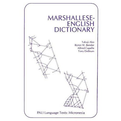 Marshallese-English Dictionary - (Pali Language Texts--Micronesia) by  Takaji Abo & Byron W Bender & Alfred Capelle & Tony Debrum (Paperback)