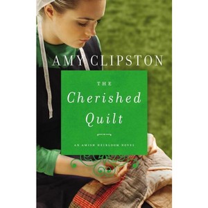 The Cherished Quilt - (Amish Heirloom Novel) by  Amy Clipston (Paperback) - 1 of 1