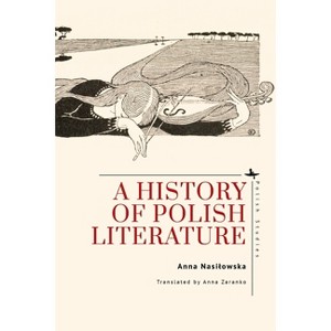 A History of Polish Literature - (Polish Studies) by  Anna Nasilowska (Hardcover) - 1 of 1